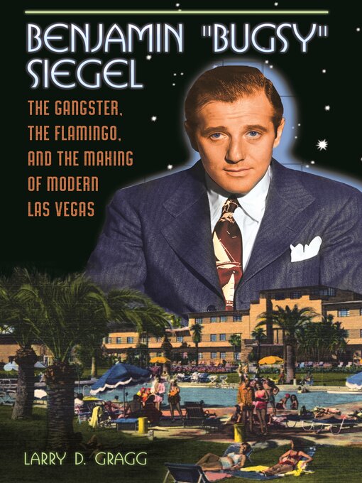 Title details for Benjamin "Bugsy" Siegel by Larry D. Gragg - Available